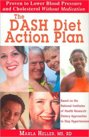 The DASH Diet Action Plan: Based on the National Institutes of Health Research, Dietary Approaches to Stop Hypertension