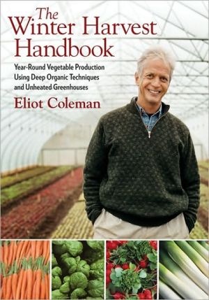 Winter Harvest Handbook: Four Season Vegetable Production for the 21st Century