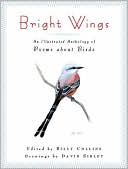 Bright Wings : An Illustrated Anthology of Poems About Birds