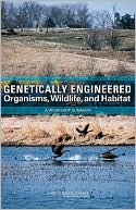 Genetically Engineered Organisms, Wildlife, and Habitat: A Workshop Summary