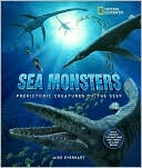 National Geographic Sea Monsters: Prehistoric Creatures of the Deep
