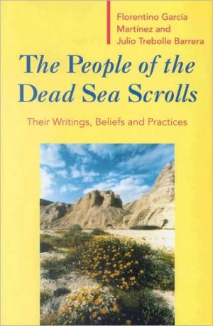 The People of the Dead Sea Scrolls: Their Writings, Beliefs and Practices