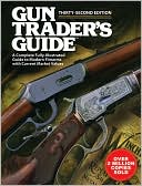 Gun Trader's Guide: A Complete Fully Illustrated Guide to Modern Firearms with Current Market Values
