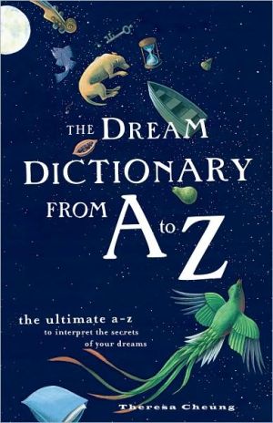The Dream Dictionary from A to Z: The Ultimate A-Z to Interpret the Secrets of Your Dreams