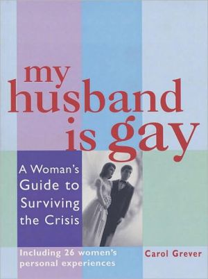 My Husband Is Gay: A Woman's Guide to Surviving the Crisis