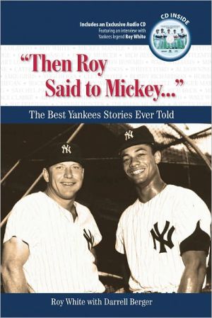 "Then Roy Said to Mickey...": The Best Yankees Stories Ever Told