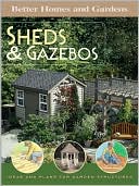 Sheds and Gazebos: Ideas and Plans for Garden Structures