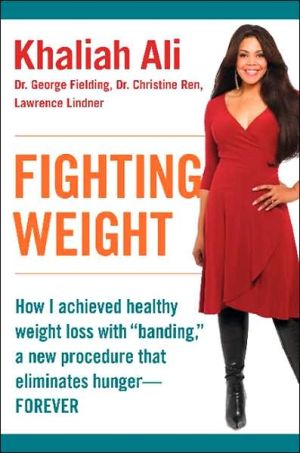 Fighting Weight: How I Found Healthy Weight Loss with Banding, a New Procedure that Eliminates Hunger--Forever