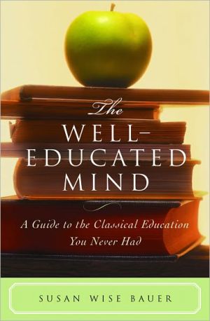 Well-Educated Mind: A Guide to the Classical Education You Never Had
