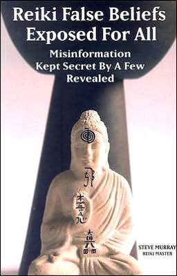 Reiki False Beliefs Exposed for All: Misinformation Kept Secret by a Few Revealed
