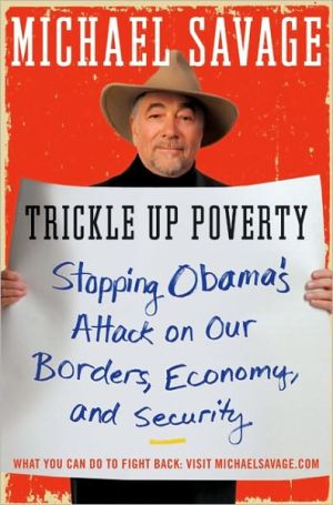 Trickle up Poverty: Stopping Obama's Attack on Our Borders, Economy, and Security