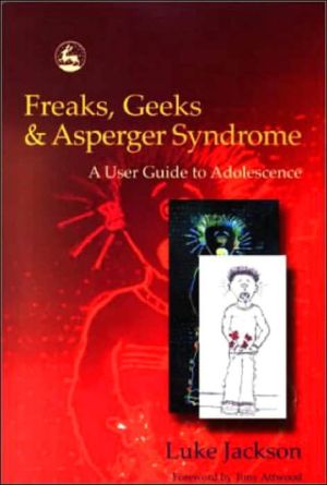 Freaks, Geeks and Asperger Syndrome: A User's Guide to Adolescence