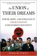 The Union of Their Dreams: Power, Hope, and Struggle in Cesar Chavez's Farm Worker Movement