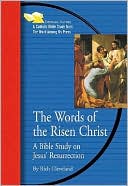 The Words of the Risen Christ: A Bible Study on Jesus' Resurrection