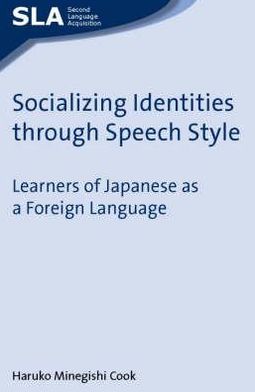 Socializing Identities through Speech Style: Learners of Japanese as a Foreign Language