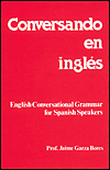 Conversando En Ingles : English Conversational Grammar for Spanish Speakers