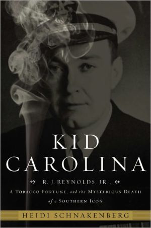 Kid Carolina: R. J. Reynolds Jr., a Tobacco Fortune, and the Mysterious Death of a Southern Icon