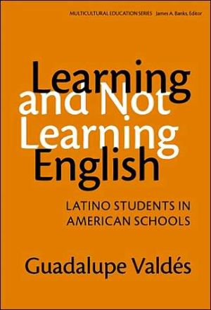 Learning and Not Learning English:Latino Students in American Schools