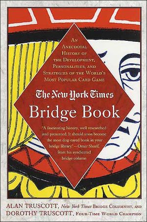New York Times Bridge Book: An Anecdotal History of the Development, Personalities, and Strategies of the World's Most Popular Card Game