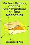 Vectors, Tensors, and the Basic Equations of Fluid Mechanics