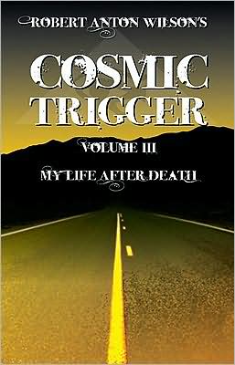 My Life after Death (Cosmic Trigger Series #3), Vol. 3