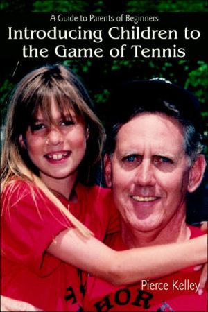 Introducing Children to the Game of Tennis: A Guide to Parents of Beginners