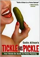 Tickle His Pickle!: Your Hands-on Guide to Penis Pleasing