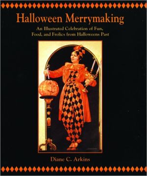 Halloween Merrymaking: An Illustrated Celebration of Fun, Food and Frolics from Hallowweens Past
