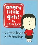Angry Little Girls!: A Little Book on Friendship