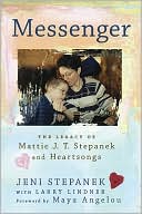 Messenger: The Legacy of Mattie J. T. Stepanek and Heartsongs