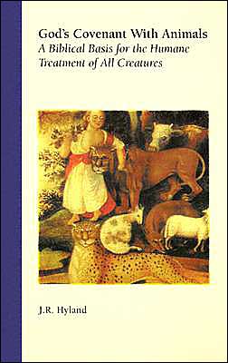 God's Covenant with Animals: A Biblical Basis for the Humane Treatment of All Creatures