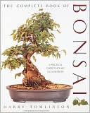 The Complete Book of Bonsai: A Practical Guide to Its Art & Cultivation