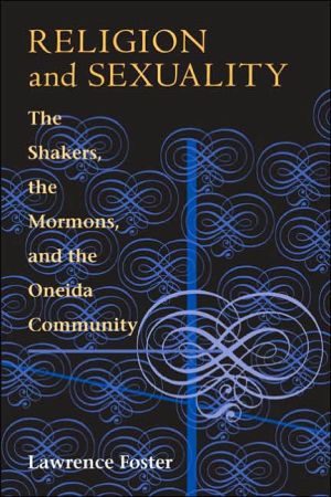 Religion and Sexuality: The Shakers, the Mormons and the Oneida Community