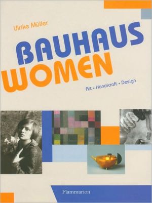 Bauhaus Women: Art, Handicraft, Design