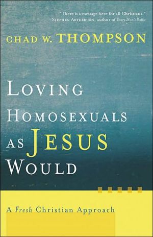 Loving Homosexuals as Jesus Would: A Fresh Christian Approach