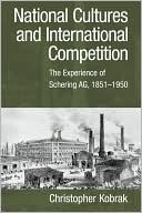 National Cultures and International Competition: The Experience of Schering AG, 1851-1950