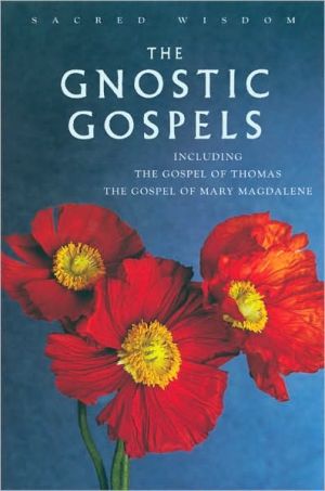 The Gnostic Gospels: Including the Gospel of Thomas The Gospel of Mary Magdalene