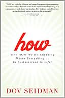 How: Why How We Do Anything Means Everything...in Business (and in Life)