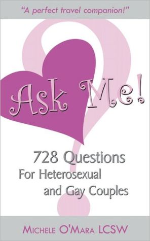 Ask Me: 728 Questions For Heterosexual and Gay Couples