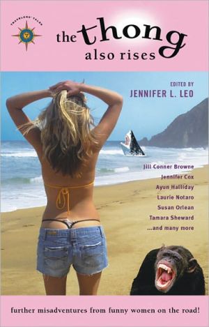 Thong Also Rises: Further Misadventures from Funny Women on the Road!