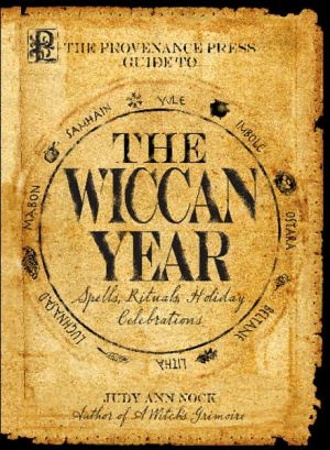 Provenance Press's Guide To The Wiccan Year: A Year Round Guide to Spells, Rituals, and Holiday Celebrations
