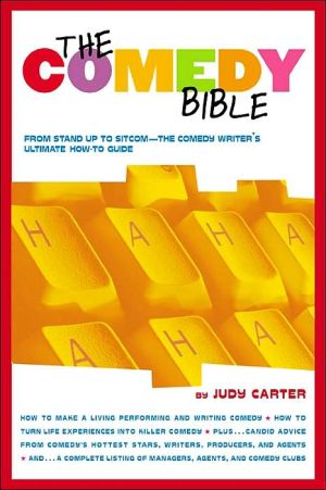 The Comedy Bible: From Stand-up to Sitcom--The Comedy Writer's Ultimate "How To" Guide