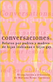 Conversaciones: Relatos Por Padres y Madres de Hijas Lesbianas y Hijos Gay