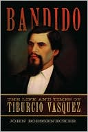 Bandido: The Life and Times of Tiburcio Vasquez