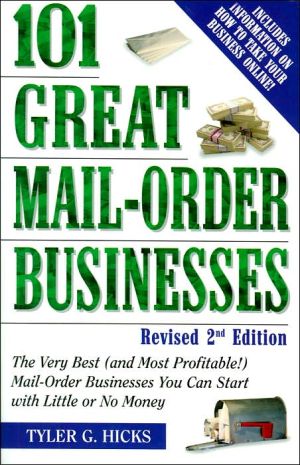 101 Great Mail-Order Businesses: The Very Best (and Most Profitable!) Mail-Order Businesses You Can Start with Little or No Money