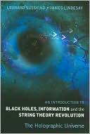 Introduction to Black Holes, Information and the String Theory Revolutionn: The Holographic Universe