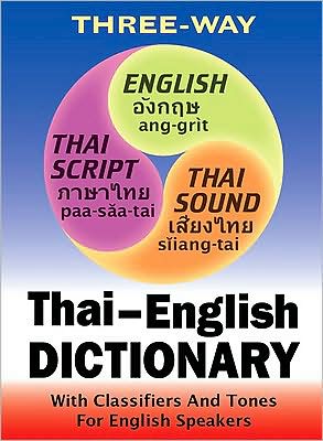 Three-Way Thai-English, English-Thai Pocket Dictionary: With Classifiers and Tones for English Speakers