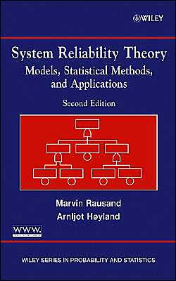 System Reliability Theory (Wiley Series in Probability and Statistics - Applied Probability and Statistics Section): Models and Statistical Methods and Applications