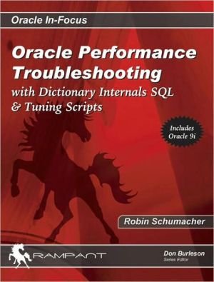 Oracle Performance Troubleshooting: With Dictionary Internals SQL and Tuning Scripts