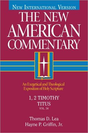 The New American Commentary Volume 34 - 1, 2 Timothy, Titus